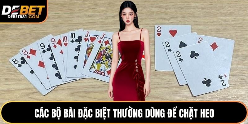 Các bộ bài đặc biệt thường dùng để chặt heo