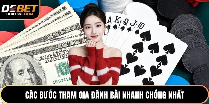 Các bước tham gia đánh bài nhanh chóng nhất