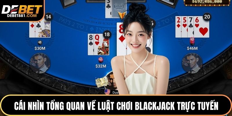 Cái nhìn tổng quan về luật chơi blackjack trực tuyến