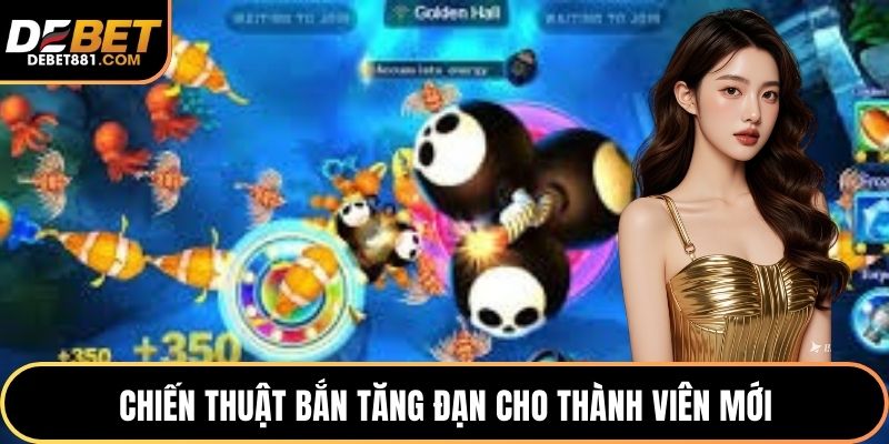Chiến thuật bắn tăng đạn cho thành viên mới