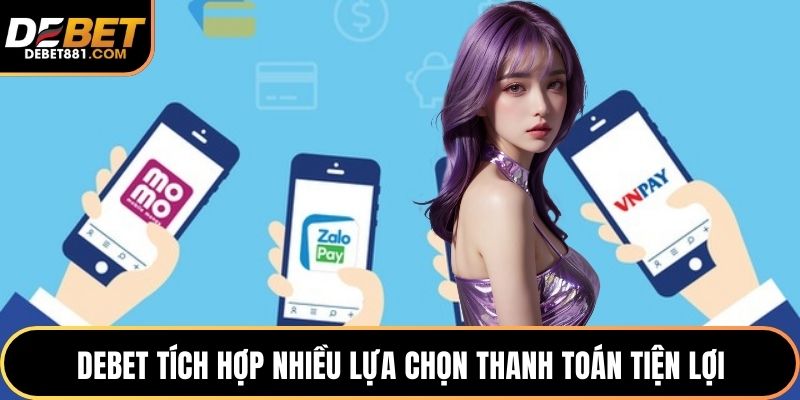 DEBET tích hợp nhiều lựa chọn thanh toán tiện lợi
