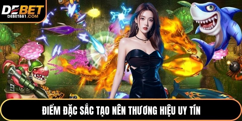 Điểm đặc sắc tạo nên thương hiệu uy tín