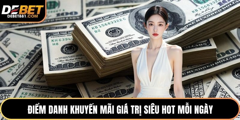 Điểm danh khuyến mãi giá trị siêu hot mỗi ngày