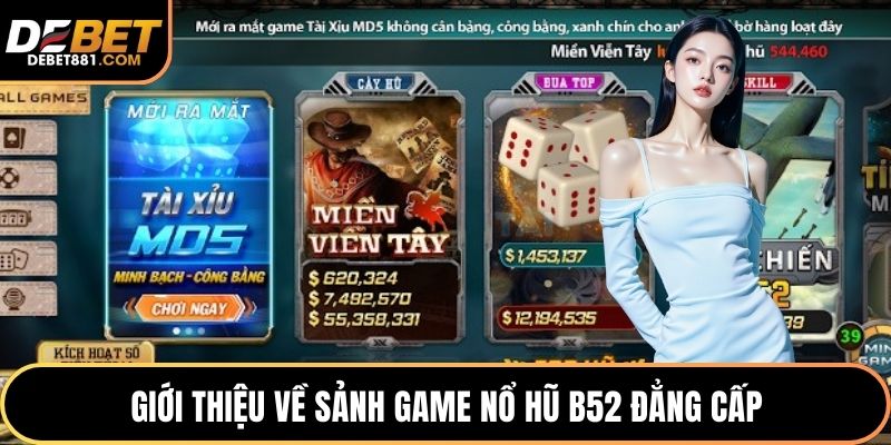Giới thiệu về sảnh game nổ hũ B52 đẳng cấp