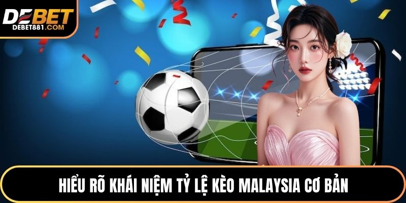 Hiểu rõ khái niệm tỷ lệ kèo Malaysia cơ bản