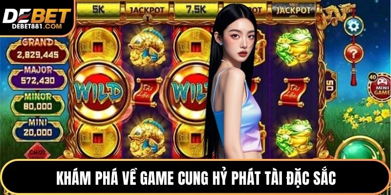 Khám phá về game cung hỷ phát tài đặc sắc