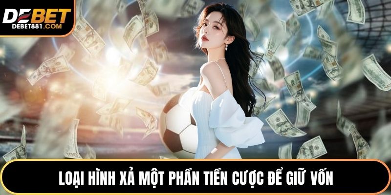 Loại hình xả một phần tiền cược để giữ vốn