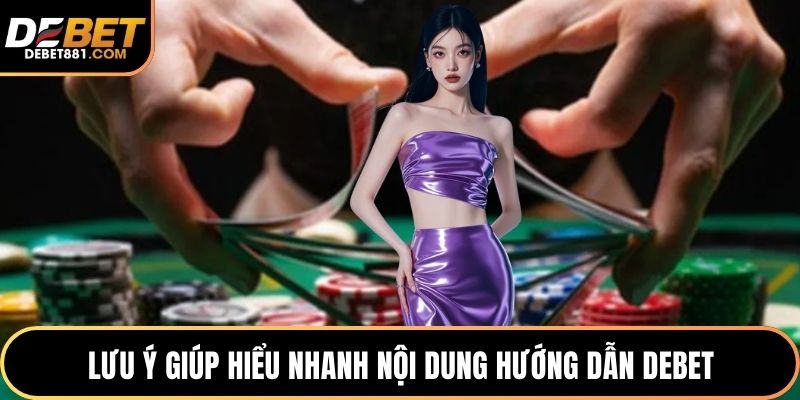 Lưu ý giúp hiểu nhanh nội dung hướng dẫn DEBET