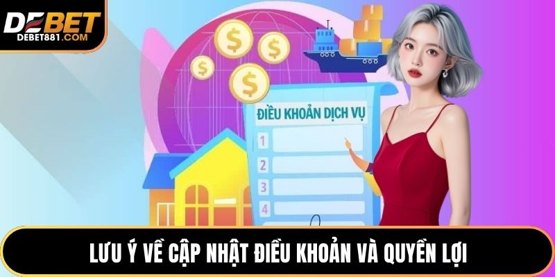 Lưu ý về cập nhật điều khoản và quyền lợi