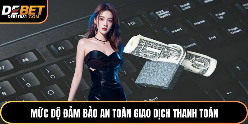Mức độ đảm bảo an toàn giao dịch thanh toán