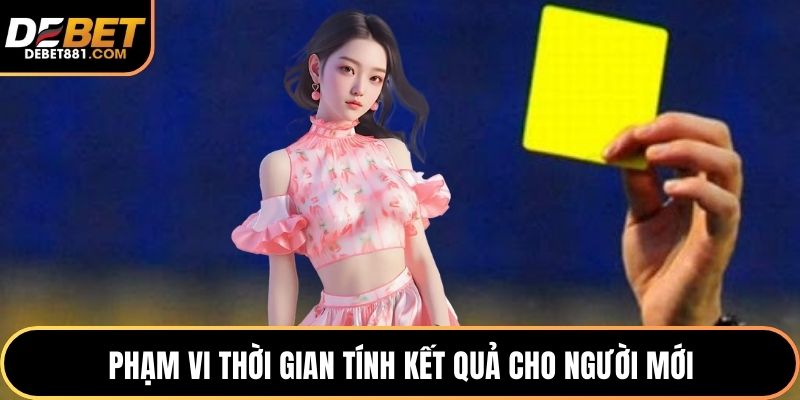 Phạm vi thời gian tính kết quả cho người mới