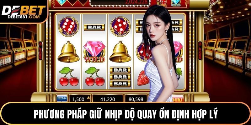 Phương pháp giữ nhịp độ quay ổn định hợp lý