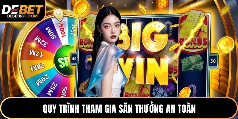 Quy trình tham gia săn thưởng an toàn