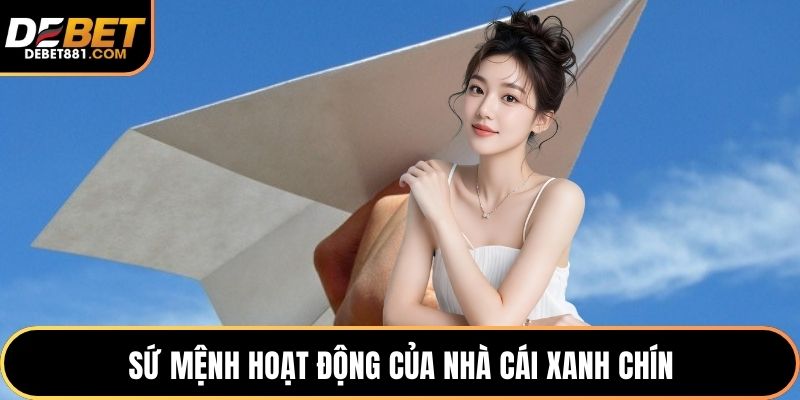 Sứ mệnh hoạt động của nhà cái xanh chín