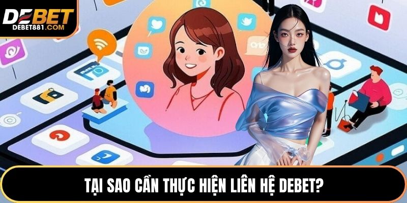 Tại sao cần thực hiện liên hệ DEBET?
