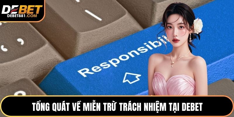 Tổng quát về miễn trừ trách nhiệm tại DEBET