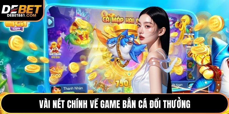 Vài nét chính về game bắn cá đổi thưởng